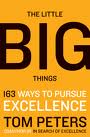 The Little Big Things (163 Ways to Pursue EXCELLENCE)